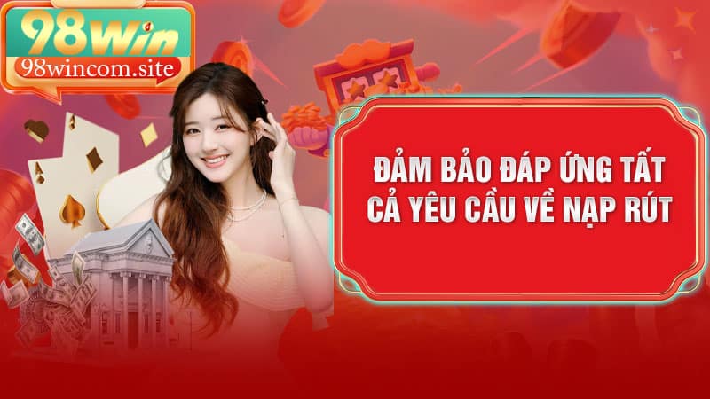 Đảm bảo đáp ứng tất cả yêu cầu về nạp rút