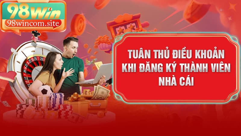 Tuân thủ điều khoản khi đăng ký thành viên nhà cái