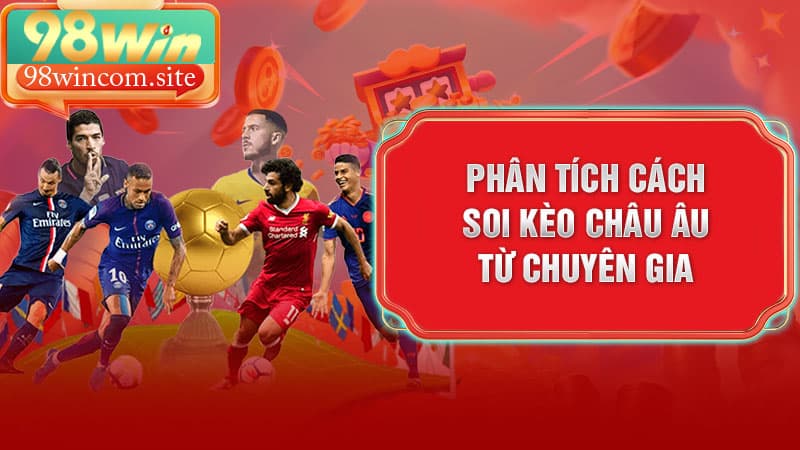 Phân Tích Cách Soi Kèo Châu Âu Từ Chuyên Gia