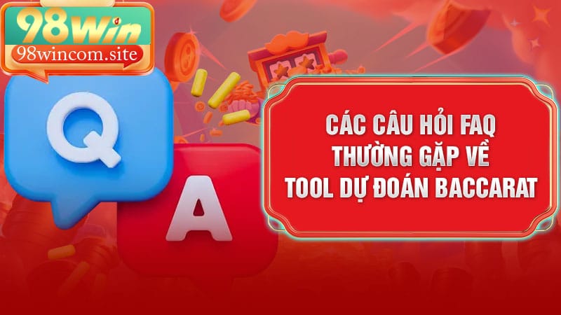Các câu hỏi FAQ thường gặp về tool dự đoán Baccarat