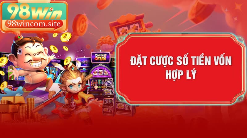 Kinh nghiệm chơi nổ hũ là đặt cược số tiền vốn hợp lý