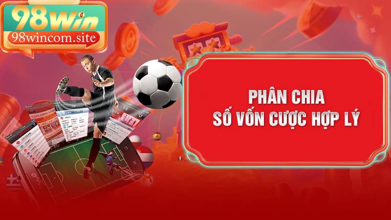 Phân chia số vốn cược hợp lý