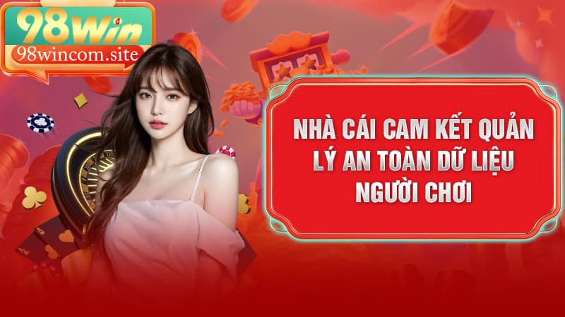 Nhà cái cam kết quản lý an toàn dữ liệu người chơi
