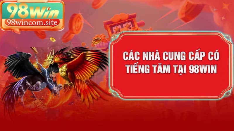 Nhà cung cấp game đẳng cấp hiện là đối tác