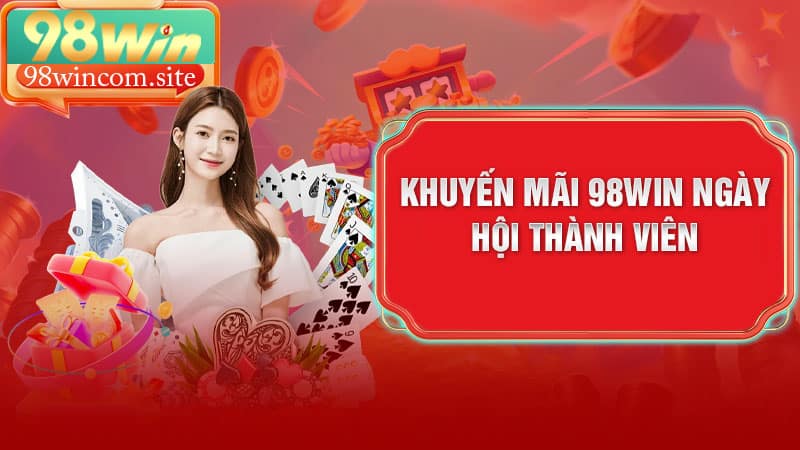 Khuyến mãi 98WIN ngày hội thành viên